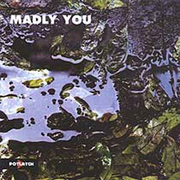 Madly you