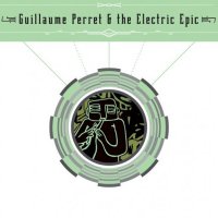 Guillaume Perret & The Electric Epic 