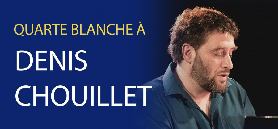 Quarte Blanche 2015/2016 - Denis Chouillet
