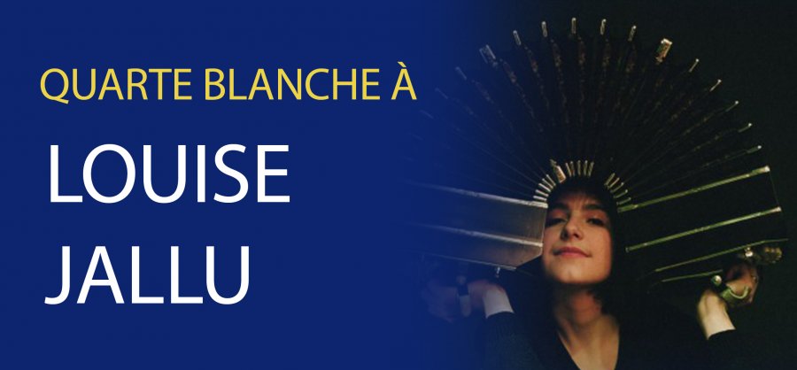 Quarte Blanche 2017 - Louise Jallu