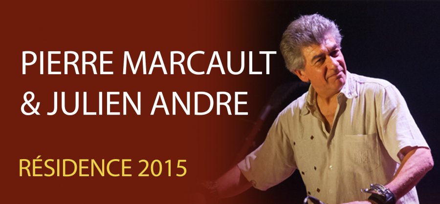 Résidence 2015 - Pierre Marcault & Julien André