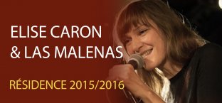 Résidence 2015/2016 - Elise Caron & Las Malenas