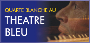 Quarte Blanche 2016 - Théâtre Bleu