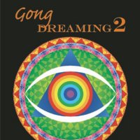 Gong Dreaming 2 : The Histories & Mysteries of Gong from 1969-1975 
