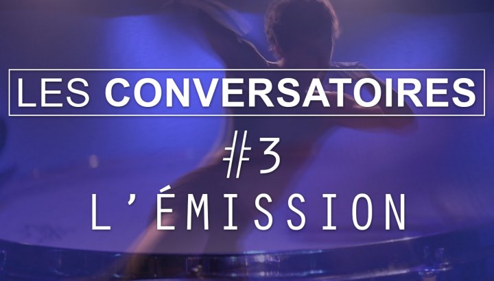 Les Conversatoires #3