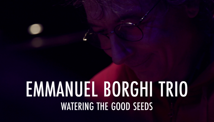 EMMANUEL BORGHI TRIO - Watering The Good Seeds