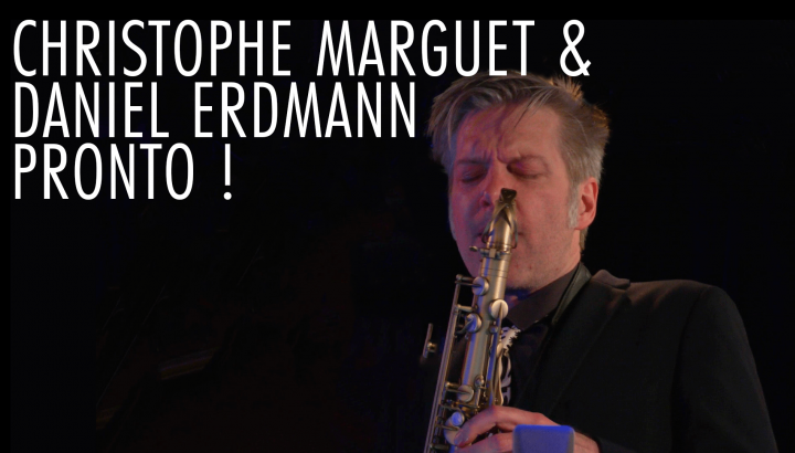 Daniel Erdmann & Christoohe Marguet - Pronto !