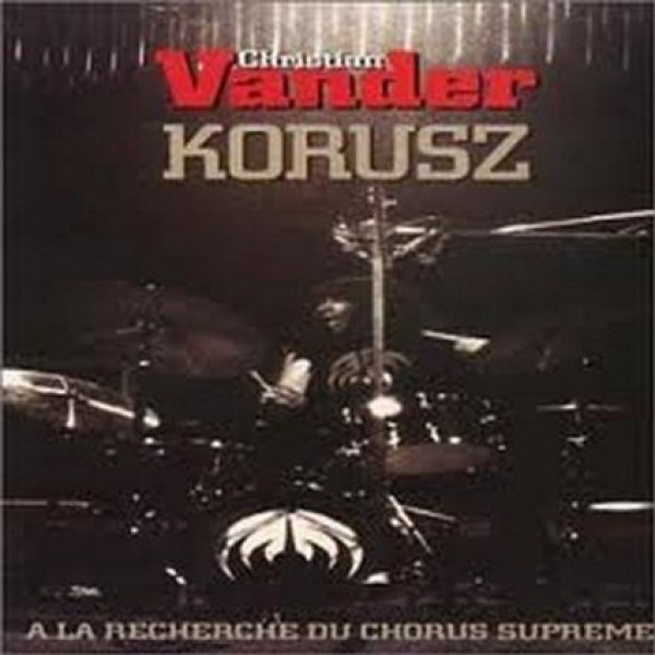 Korusz (A la recherche du chorus suprême)