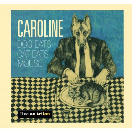 CAROLINE - Dogs eats cat eats mouse (CD audio) CAROLINE - Dogs eats cat eats mouse (CD audio)