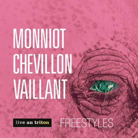 MONNIOT CHEVILLON VAILLANT - Freestyles (CD audio) MONNIOT CHEVILLON VAILLANT - Freestyles (CD audio)