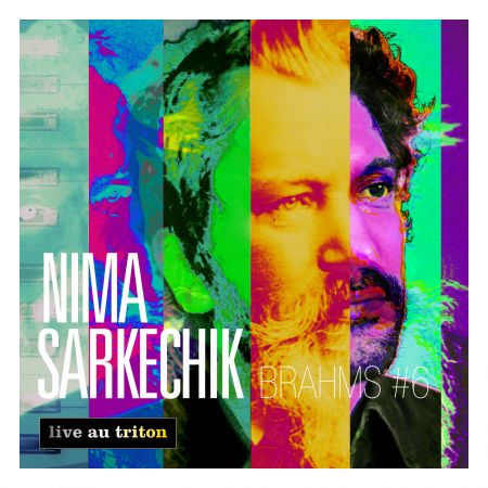 NIMA SARKECHIK - Brahms 6 (CD audio) NIMA SARKECHIK - Brahms 6 (CD audio)