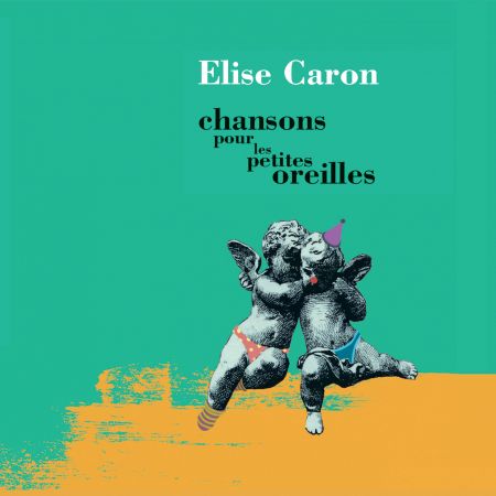 ELISE CARON - Chansons pour les petites oreilles
