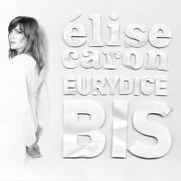 ELISE CARON - Eurydice bis (CD audio)