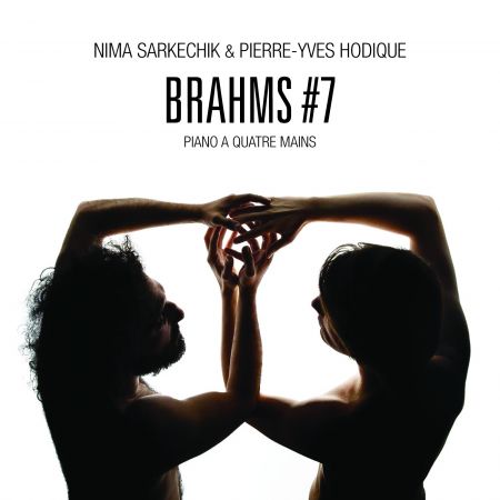 NIMA SARKECHIK & PIERRE-YVES HODIQUE - Brahms 7 (CD audio)
