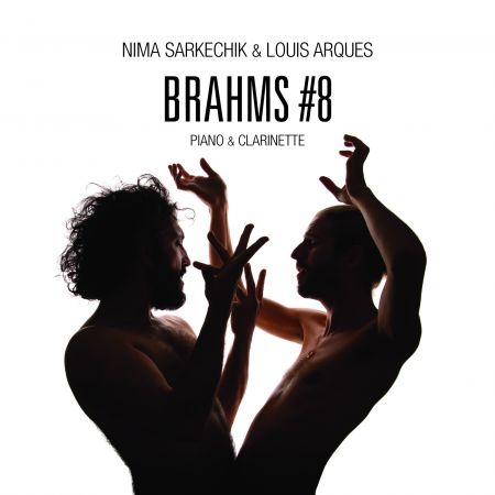 NIMA SARKECHIK & LOUIS ARQUES - Brahms 8 (CD audio) NIMA SARKECHIK & LOUIS ARQUES - Brahms 8 (CD audio)