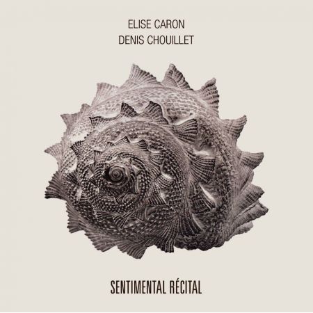 ELISE CARON & DENIS CHOUILLET - Sentimental Récital (CD Audio)
