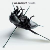 WE INSIST ! - Crude (CD audio)